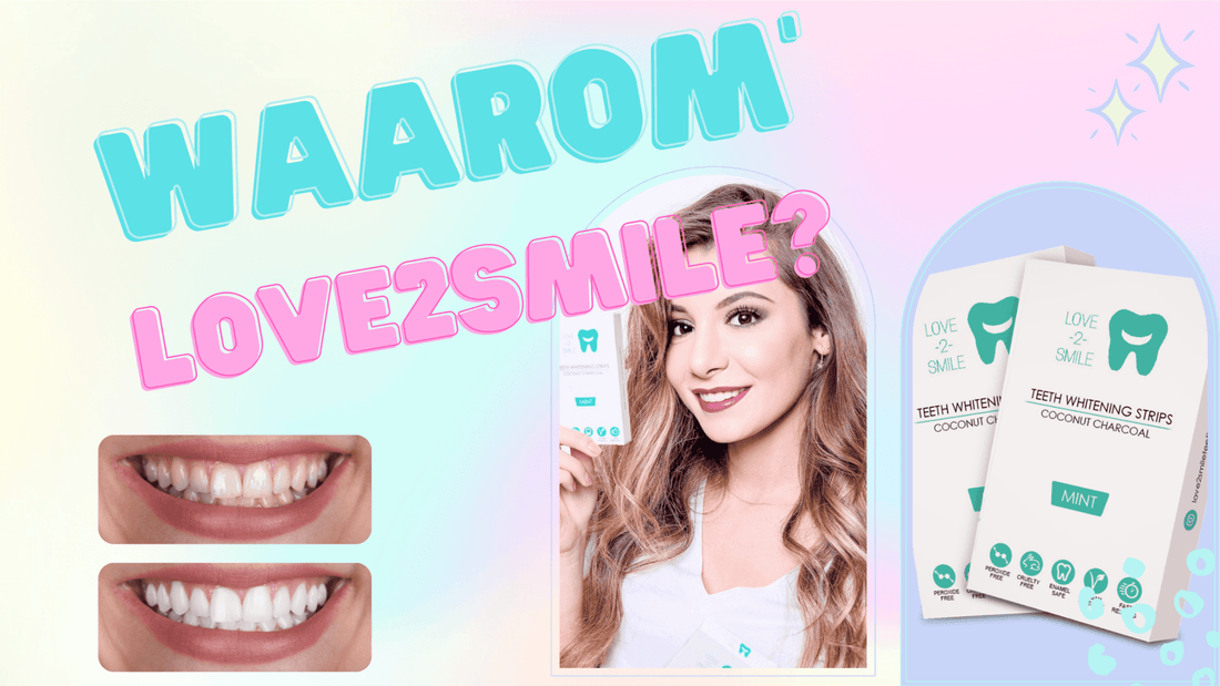 Waarom tanden bleken met whitening strips van LOVE2SMILE?